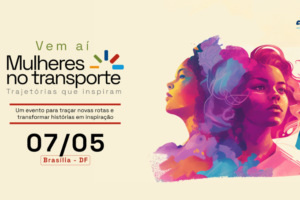 Leia mais sobre o artigo Mulheres no Transporte: inscrições abertas para evento que discute protagonismo feminino no setor